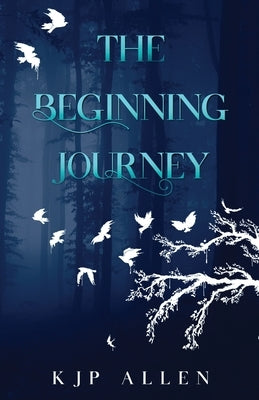 The Beginning Journey by Allen, Kjp