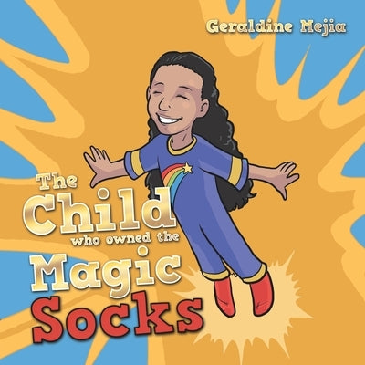 The Child Who Owned the Magic Socks by Mejia, Geraldine