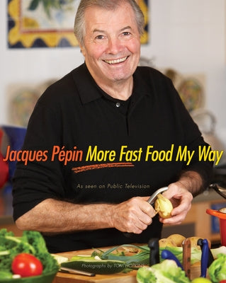 Jacques Pépin More Fast Food My Way by Pépin, Jacques
