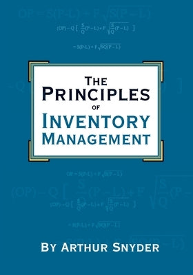 The Principles of Inventory Management by Snyder, Arthur