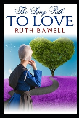 The Long Path to Love: Amish Romance by Bawell, Ruth
