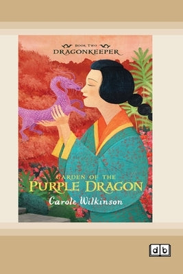 Dragonkeeper 2: Garden of the Purple Dragon (Dyslexia-Friendly Edition) by Wilkinson, Carole