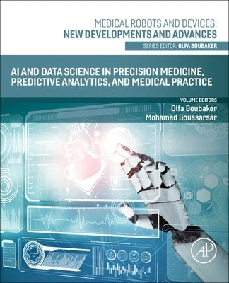 AI and Data Science in Precision Medicine, Predictive Analytics, and Medical Practice by Boubaker, Olfa