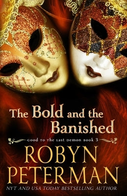 The Bold and the Banished: A Paranormal Women's Fiction Novel: Good To The Last Demon Book 3 by Peterman, Robyn
