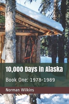 10,000 Days In Alaska Book One: 1978-1989 by Giordana, Nadia