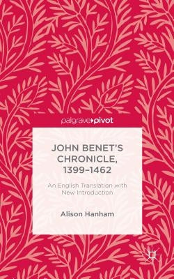 John Benet's Chronicle, 1399-1462: An English Translation with New Introduction by Hanham, Alison