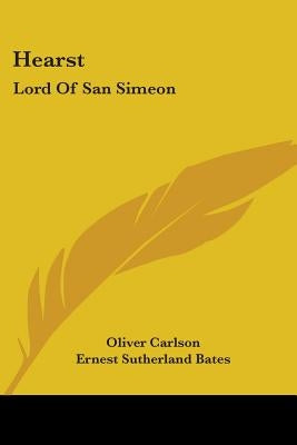 Hearst: Lord Of San Simeon by Carlson, Oliver