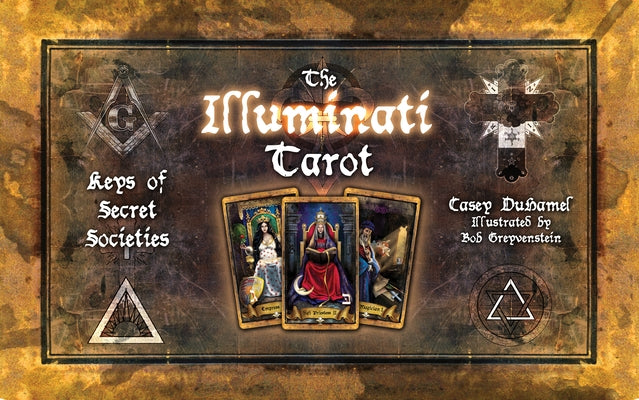 The Illuminati Tarot: Keys of Secret Societies by Duhamel, Casey