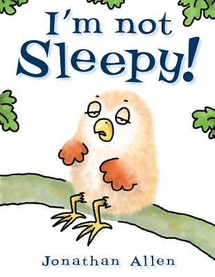 I'm Not Sleepy! by Allen, Jonathan