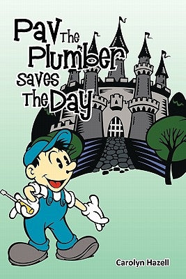 Pav the Plumber Saves the Day by Hazell, Carolyn