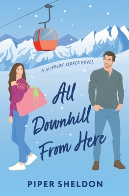 All Downhill From Here by Sheldon, Piper