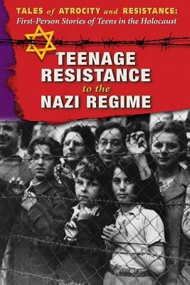 Teenage Resistance to the Nazi Regime by Murray, Hallie