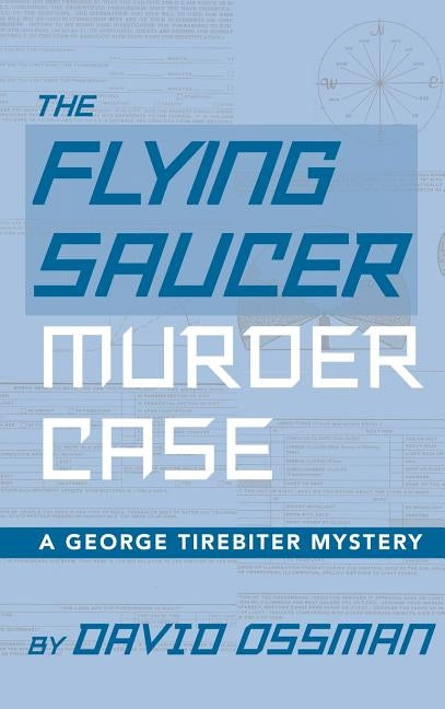 The Flying Saucer Murder Case - A George Tirebiter Mystery (hardback) by Ossman, David
