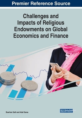 Challenges and Impacts of Religious Endowments on Global Economics and Finance by Saiti, Buerhan
