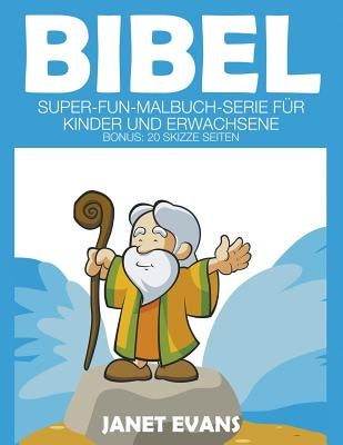 Bibel: Super-Fun-Malbuch-Serie für Kinder und Erwachsene (Bonus: 20 Skizze Seiten) by Evans, Janet