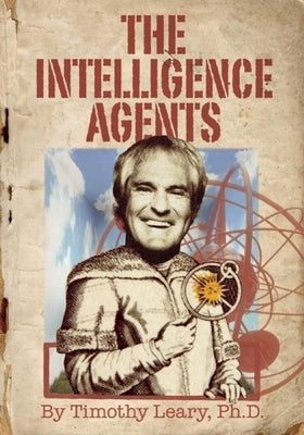 The Intelligence Agents by Leary, Timothy