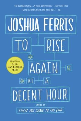 To Rise Again at a Decent Hour by Ferris, Joshua