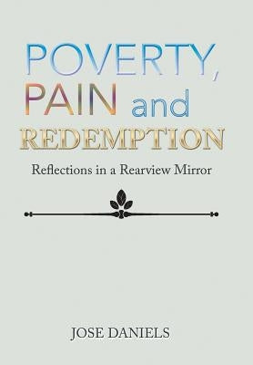 Poverty, Pain and Redemption: The Jose' Daniels Story by Jose Daniels