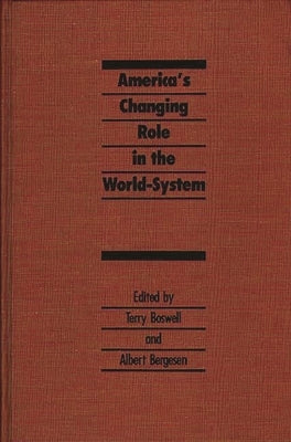 America's Changing Role in the World-System by Bergensen, Albert