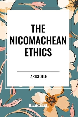 The Nicomachean Ethics by Aristotle
