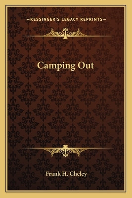 Camping Out by Cheley, Frank H.