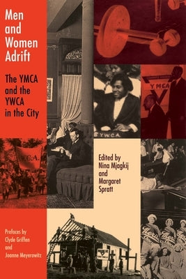 Men and Women Adrift: The YMCA and the YWCA in the City by Mjagkij, Nina