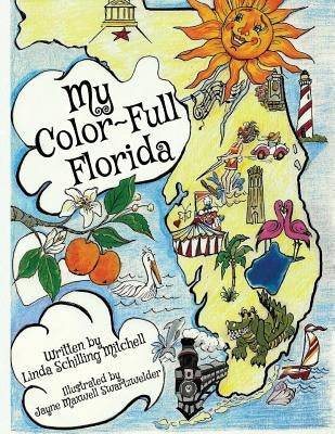 My Color-Full Florida: A fun and interactive way to learn about Florida's history by Swartzwelder, Jayne Maxwell