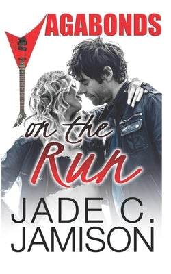 On the Run: (Vagabonds Book 1: A Rockstar Romance Series) by Jamison, Jade C.