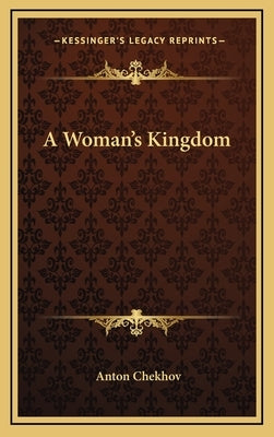 A Woman's Kingdom by Chekhov, Anton