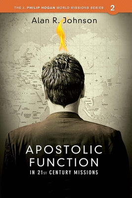 Apostolic function: In 21st Century Missions by Johnson, Alan