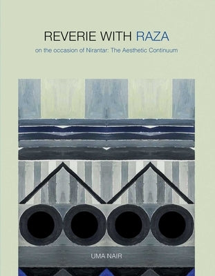 Reverie with Raza: On the Occasion of Nirantar: The Aesthetic Continuum by Nair, Uma