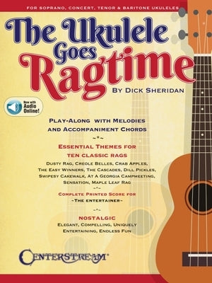 The Ukulele Goes Ragtime: Play-Along Songbook by Dick Sheridan Featuring Online Play-Along Tracks by Sheridan, Dick
