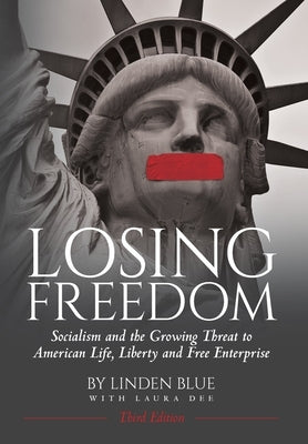 Losing Freedom: Socialism and the Growing Threat to American Life, Liberty and Free Enterprise by Blue, Linden