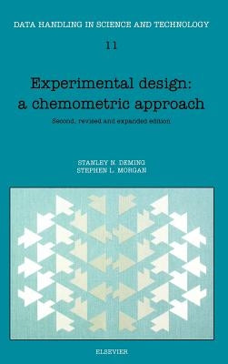Experimental Design: A Chemometric Approach: Volume 11 by Deming, S. N.