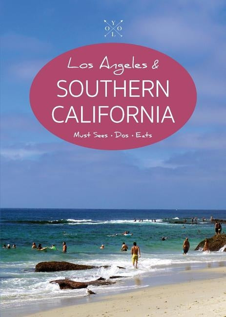 The YOLO Guide to Los Angeles & Southern California: Full-Color Travel Guide by Bates, Taj