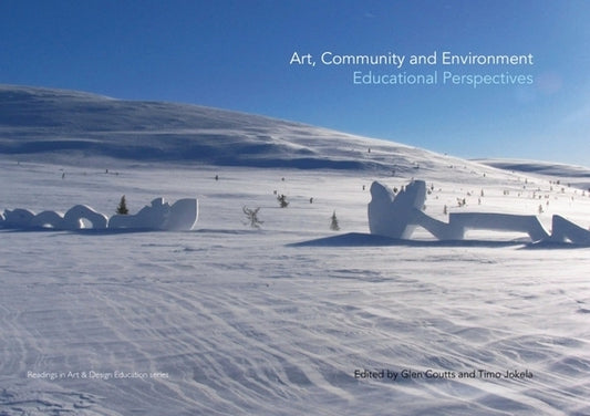 Art, Community and Environment: Educational Perspectives by Coutts, Glen
