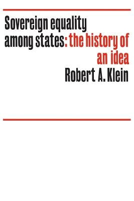 Sovereign equality among states: The history of an idea by Klein, Robert a.