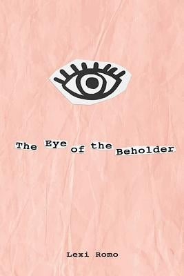 The Eye of the Beholder by Romo, Lexi