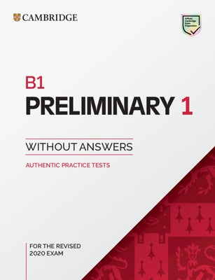 B1 Preliminary 1 for the Revised 2020 Exam Student's Book Without Answers: Authentic Practice Tests by 
