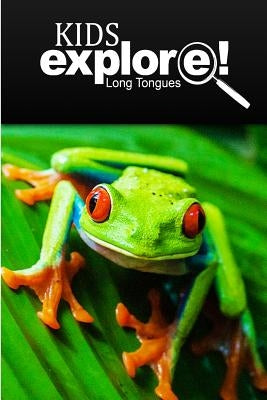 Long Tongues - Kids Explore: Animal books nonfiction - books ages 5-6 by Explore!, Kids