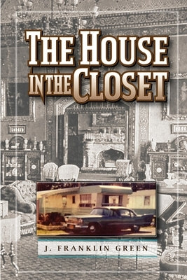 The House in the Closet by Green, John