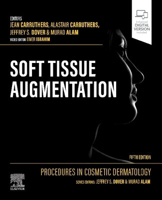 Procedures in Cosmetic Dermatology: Soft Tissue Augmentation by Carruthers, Jean