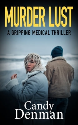 Murder Lust: A gripping medical thriller by Denman, Candy