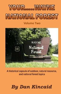 Your.....Wayne National Forest, Volume Two by Kincaid, Dan