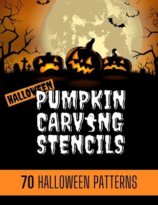 Pumpkin Carving Stencils: 70 simple Halloween Pumpkin Carving Stencils, Patterns, Designs, Faces & Ideas for adults and kids Be the coolest hous by Ferro, Dany