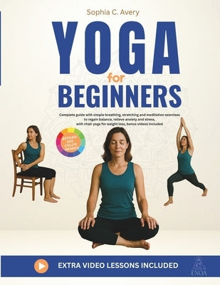 Yoga for Beginners: Complete guide with simple breathing, stretching and meditation exercises to regain balance, relieve anxiety and stress, with chai by C. Avery, Sophia