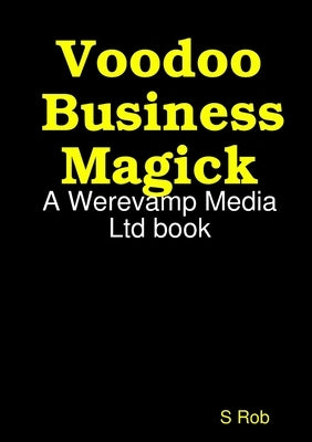 Voodoo Business Magick by Rob, S.