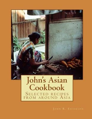 John's Asian Cook Book by Erickson, John