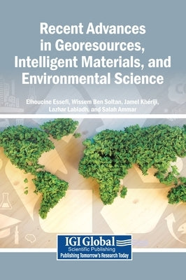 Recent Advances in Georesources, Intelligent Materials, and Environmental Science by Essefi, Elhoucine