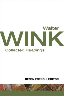 Walter Wink: Collected Readings by French, Henry F.